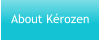 About Kérozen