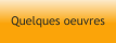 Quelques oeuvres