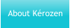 About Kérozen
