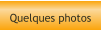Quelques photos