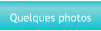 Quelques photos