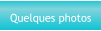 Quelques photos