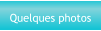 Quelques photos