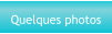 Quelques photos